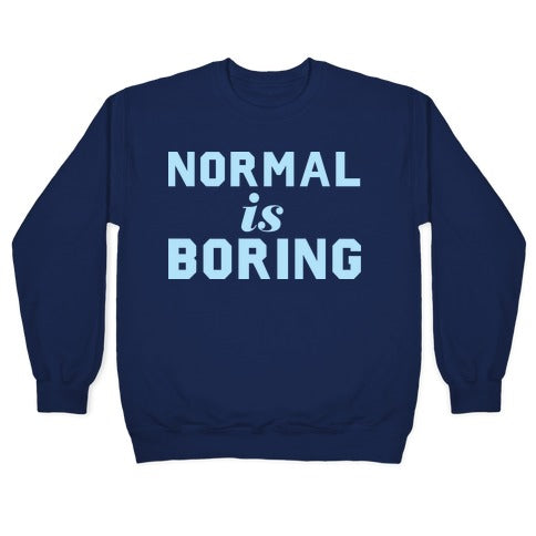 Normal Is Boring (Dark) Crewneck Sweatshirt